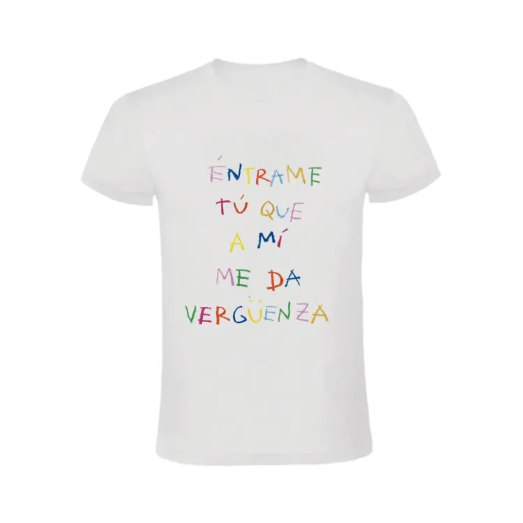 ÉNTRAME TÚ QUE A MÍ ME DA VERGÜENZA T-SHIRT