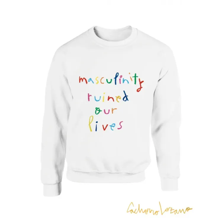 MASCULINITY RUINED OUR LIVES SWEATSHIRT