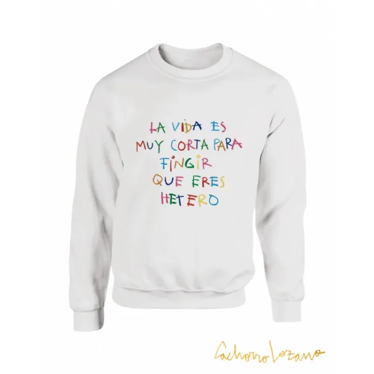 LA VIDA ES MUY CORTA -HETERO-  SWEATSHIRT