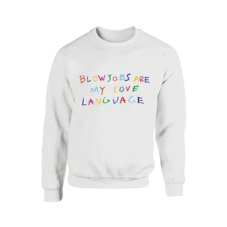 BLOWJOBS ARE MY LOVE LANGUAGE SUDADERA