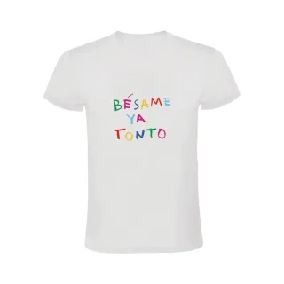 BÉSAME YA TONTO CAMISETA