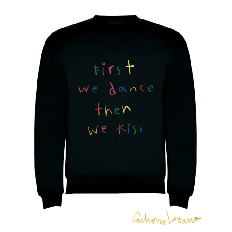 FIRST WE DANCE THEN WE KISS SWEATSHIRT