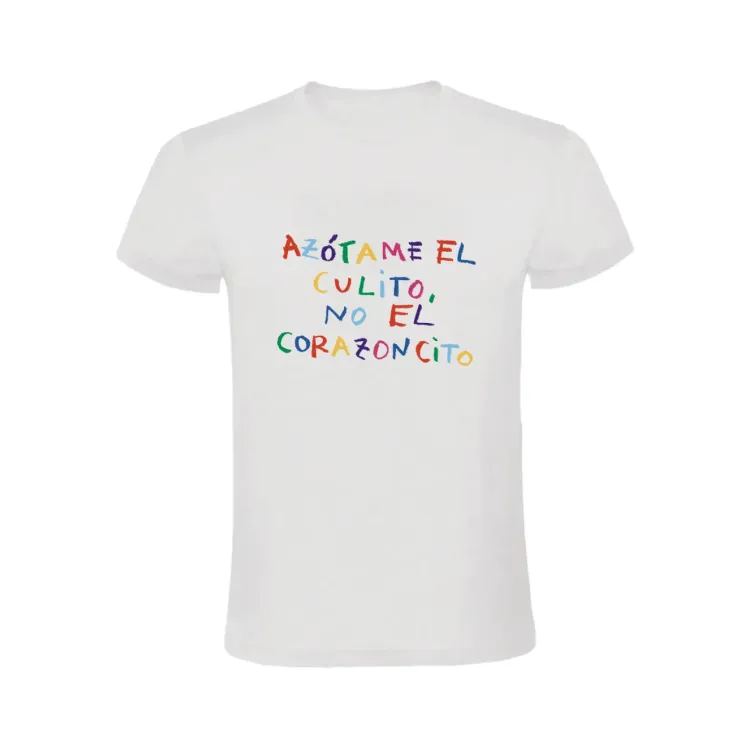 AZÓTAME EL CULITO NO EL CORAZONCITO -TSHIRT CACHORRO LOZANO
