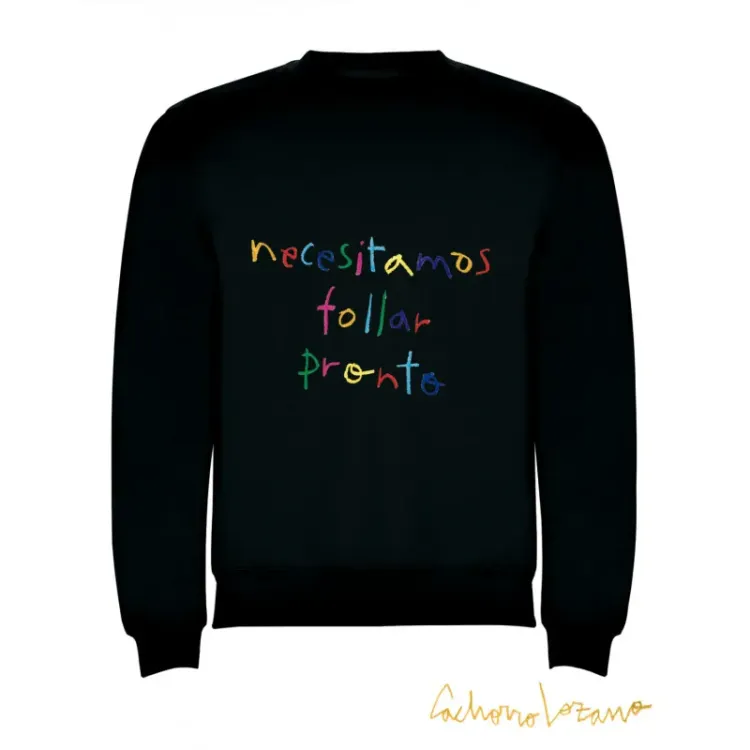 NECESITAMOS FOLLAR PRONTO SWEATSHIRT