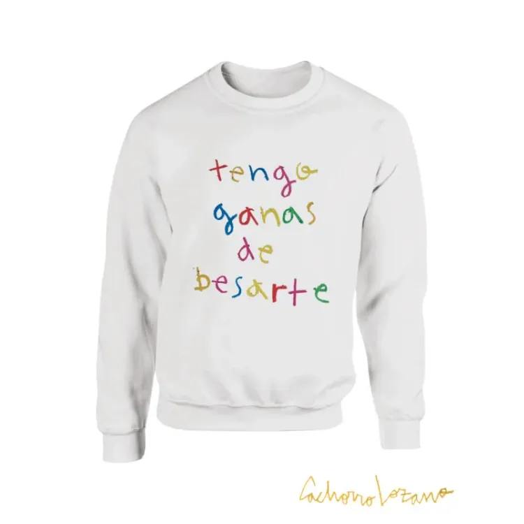 TENGO GANAS DE BESARTE SWEATSHIRT