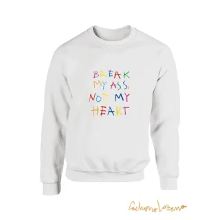 BREAK MY ASS NOT MY HEART SUDADERA