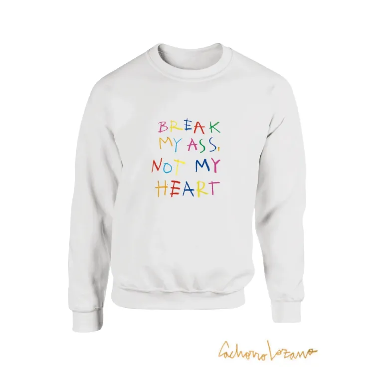 BREAK MY ASS NOT MY HEART SUDADERA