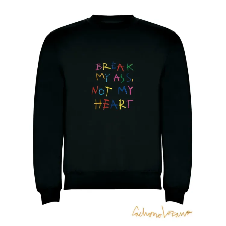 BREAK MY ASS NOT MY HEART SUDADERA