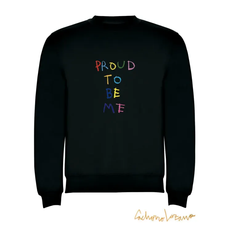 PROUD TO BE ME SWEATSHIRT