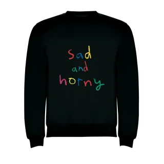 SWEATSHIRT SAD AND HORNY T-SHIRT