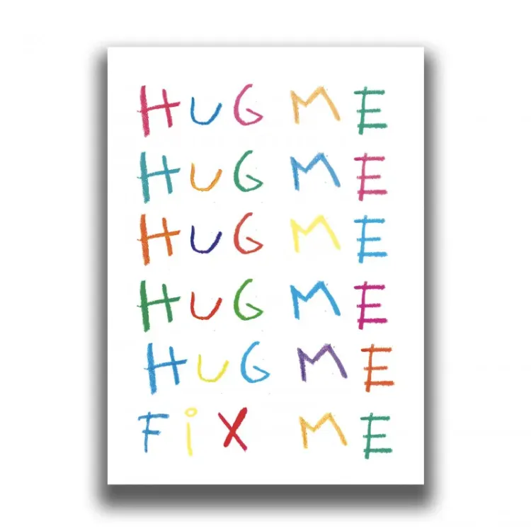 HUG ME FIX ME PRINT