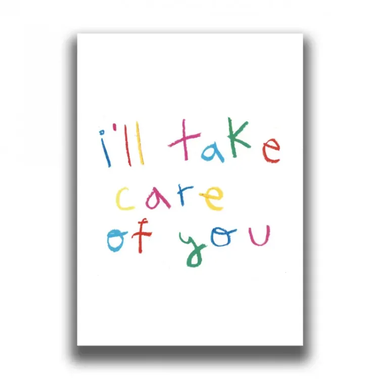 I'LL TAKE CARE OF YOU PRINT