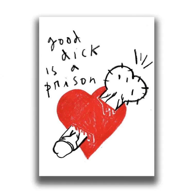 GOOD DICK IS A PRISON PRINT