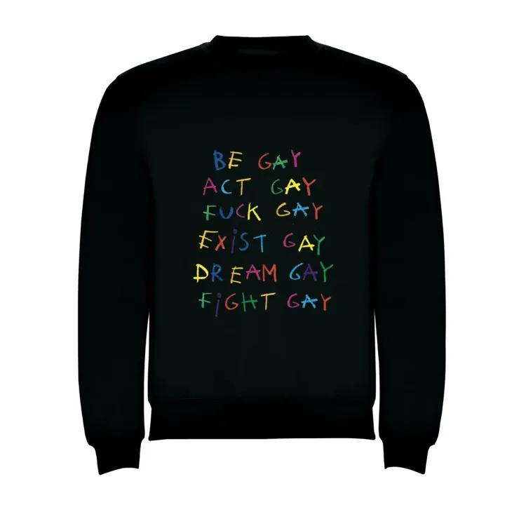 SWEATSHIRT BE GAY