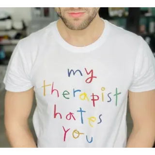 MY THERAPIST HATES YOU CAMISETA