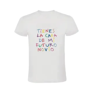 TIENES LA CARA DE MI FUTURO NOVIO CAMISETA