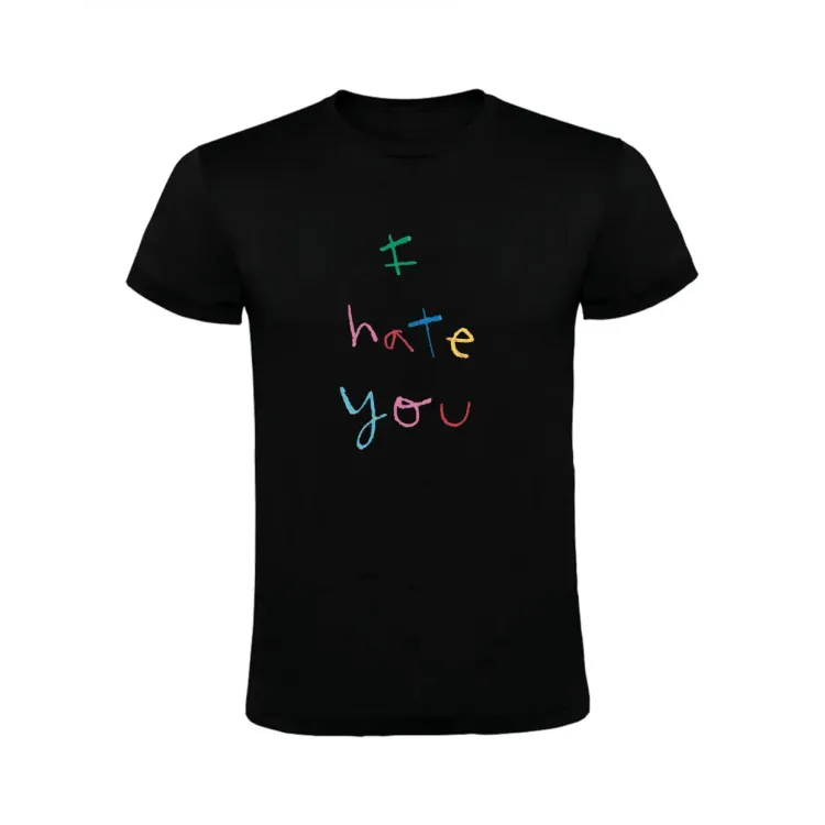 I HATE YOU T-SHIRT