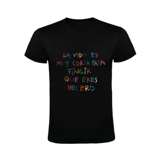 LA VIDA ES MUY CORTA - HETERO- CAMISETA