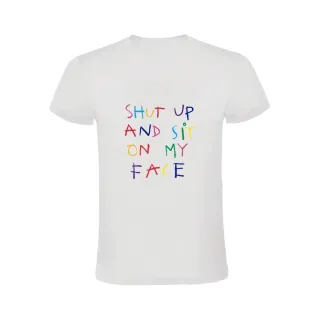 SHUT UP AND SIT ON MY FACE T-SHIRT