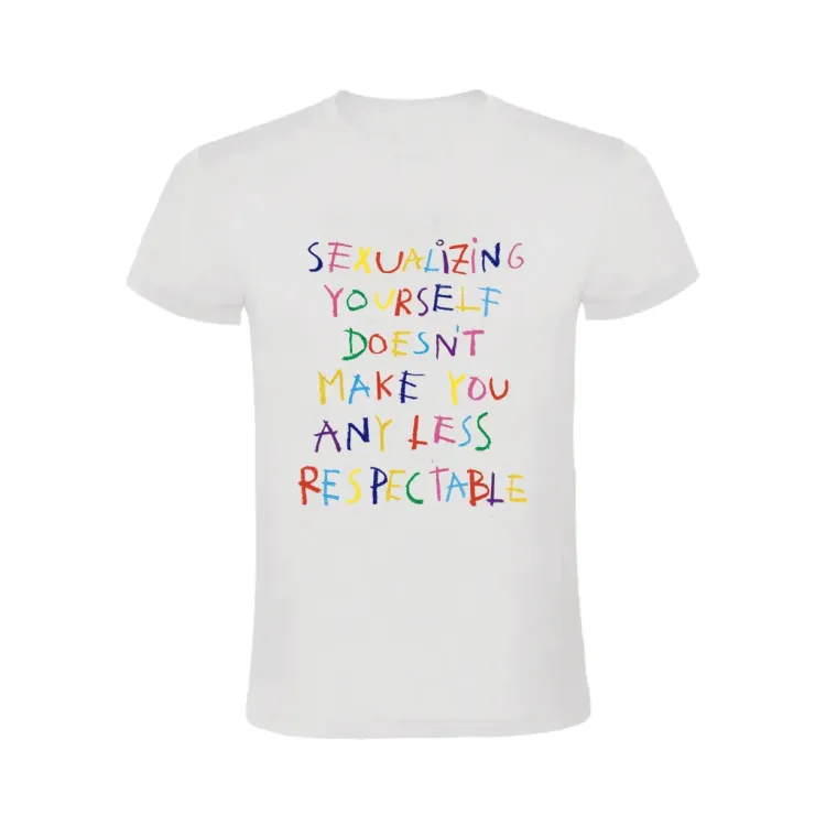 SEXUALIZING YOURSELF DOESN'T MAKE YOU ANY LESS RESPECTABLE CAMISETA