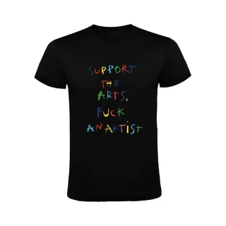 SUPPORT THE ARTS, FUCK AN ARTIST CAMISETA