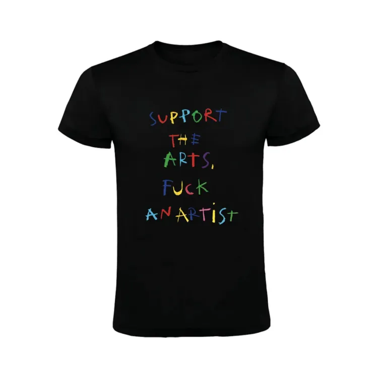 SUPPORT THE ARTS, FUCK AN ARTIST CAMISETA