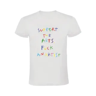 SUPPORT THE ARTS, FUCK AN ARTIST T-SHIRT