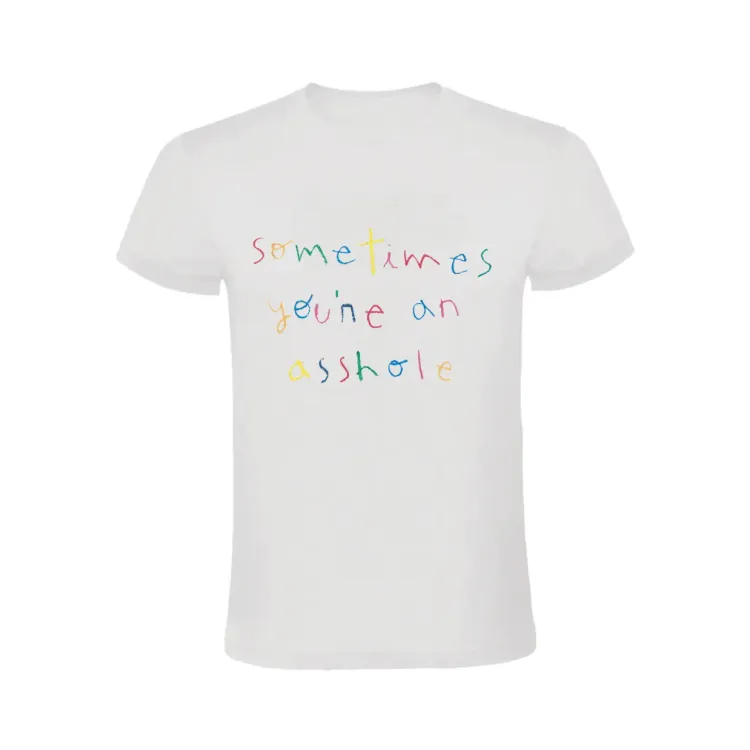 SOMETIMES YOU'RE AN ASSHOLE CAMISETA