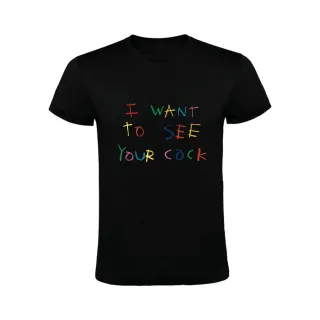 I WANT TO SEE YOUR COCK CAMISETA