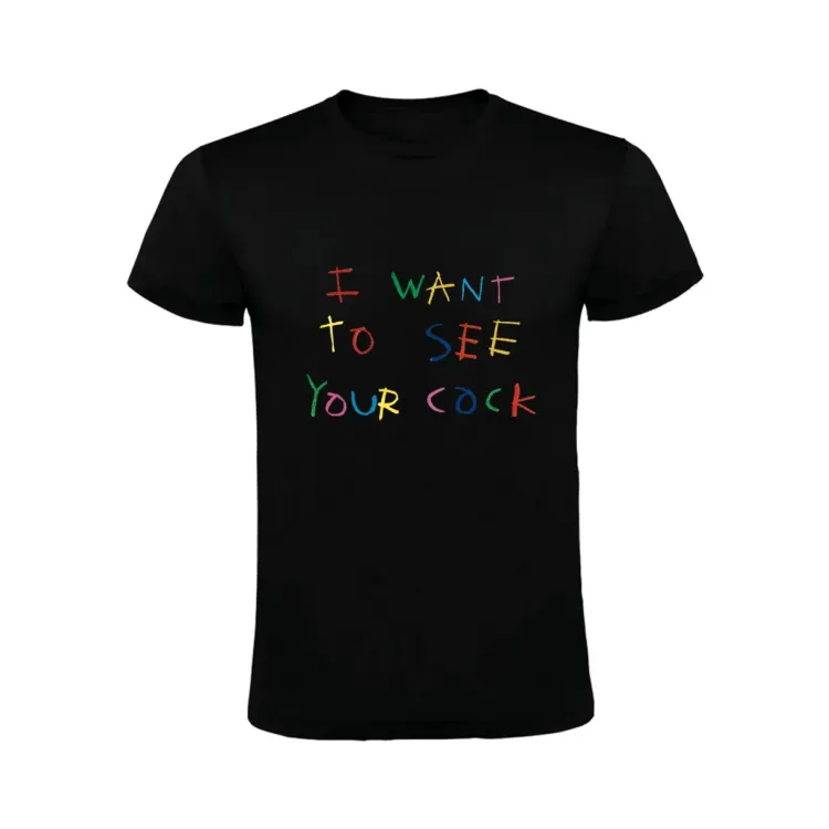 I WANT TO SEE YOUR COCK CAMISETA