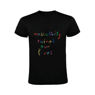 MASCULINITY RUINED OUR LIVES CAMISETA