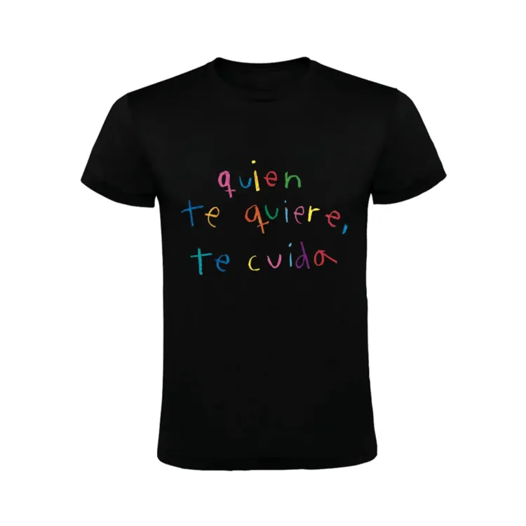 QUIEN TE QUIERE, TE CUIDA T-SHIRT