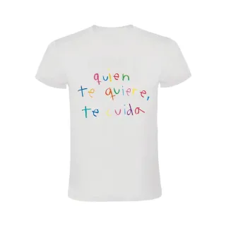 QUIEN TE QUIERE, TE CUIDA CAMISETA