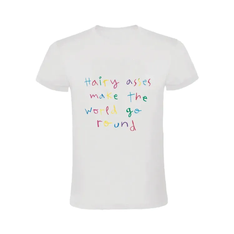 HAIRY ASSES MAKE THE WORLD GO ROUND T-SHIRT