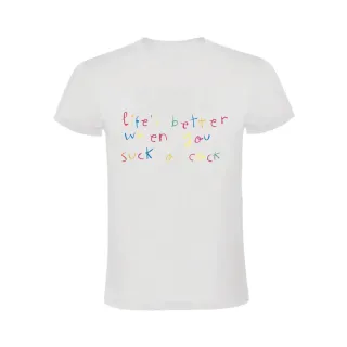 LIFE'S BETTER WHEN YOU SUCK A COCK CAMISETA