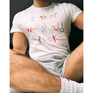 I THINK WE SHOULD FUCK CAMISETA