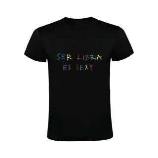 SER LIBRA ES SEXY - HORÓSCOPO- CAMISETA