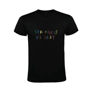 SER PISCIS ES SEXY - HORÓSCOPO- CAMISETA