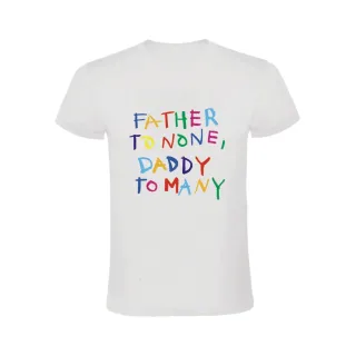 FATHER TO NONE, DADDY TO MANY CAMISETA