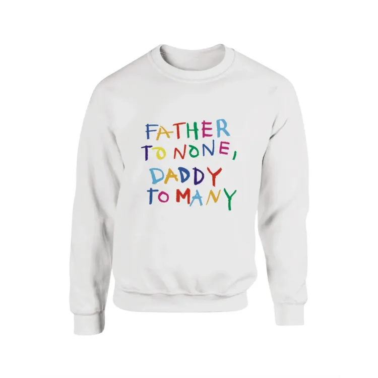 FATHER TO NONE SWEATSHIRT