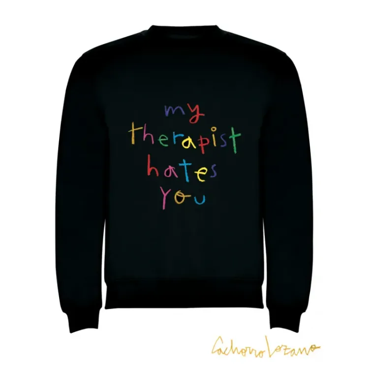 MY THERAPIST HATES YOU SWEATSHIRT