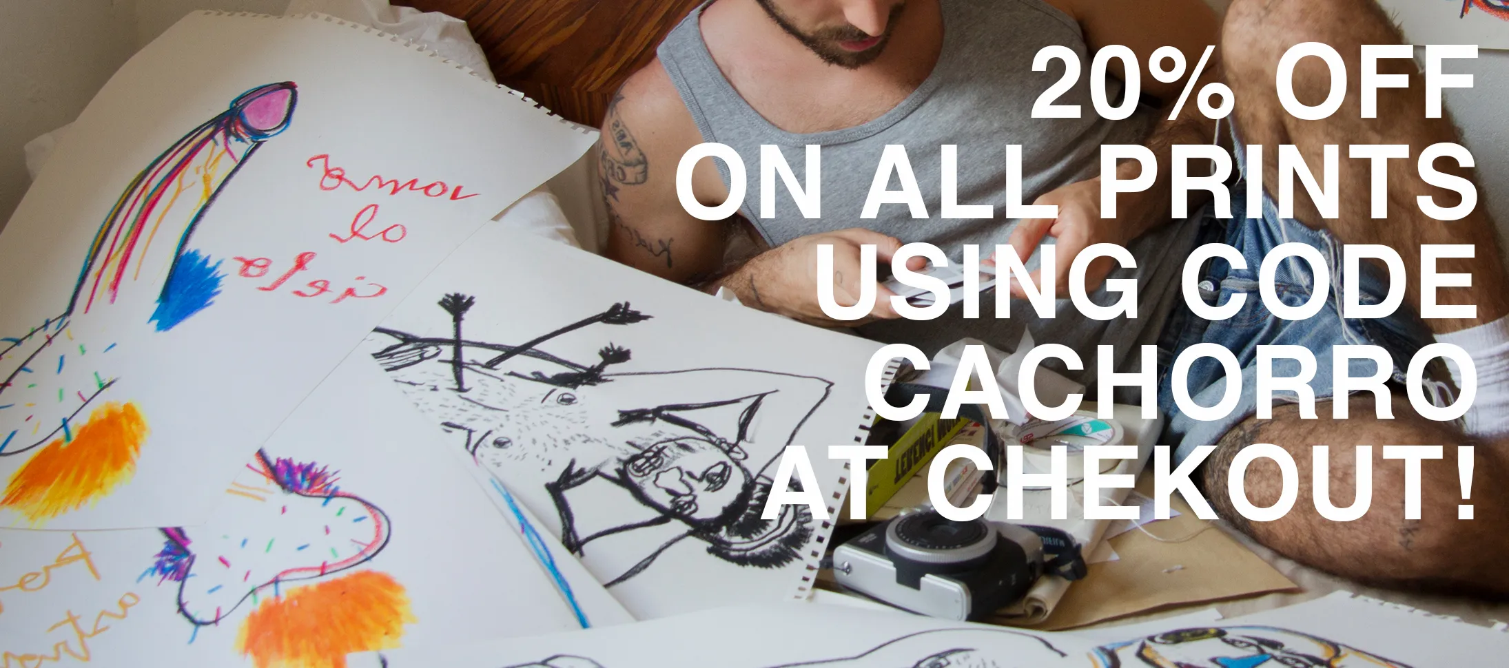 20% DISCOUNT ON PRINTS WITH CODE CACHORRO!